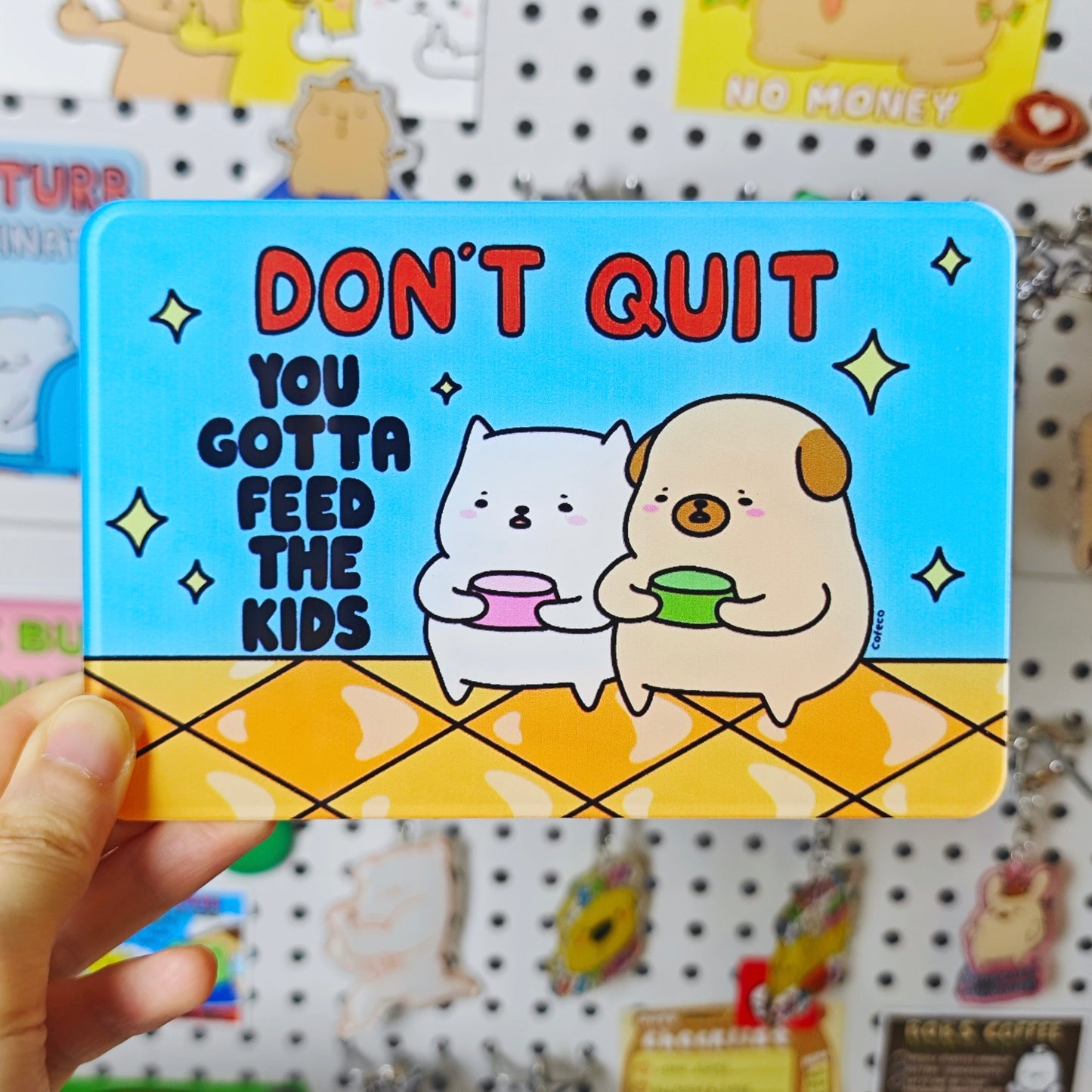 Don’t Quit, You Gotta Feed The Kids Sign
