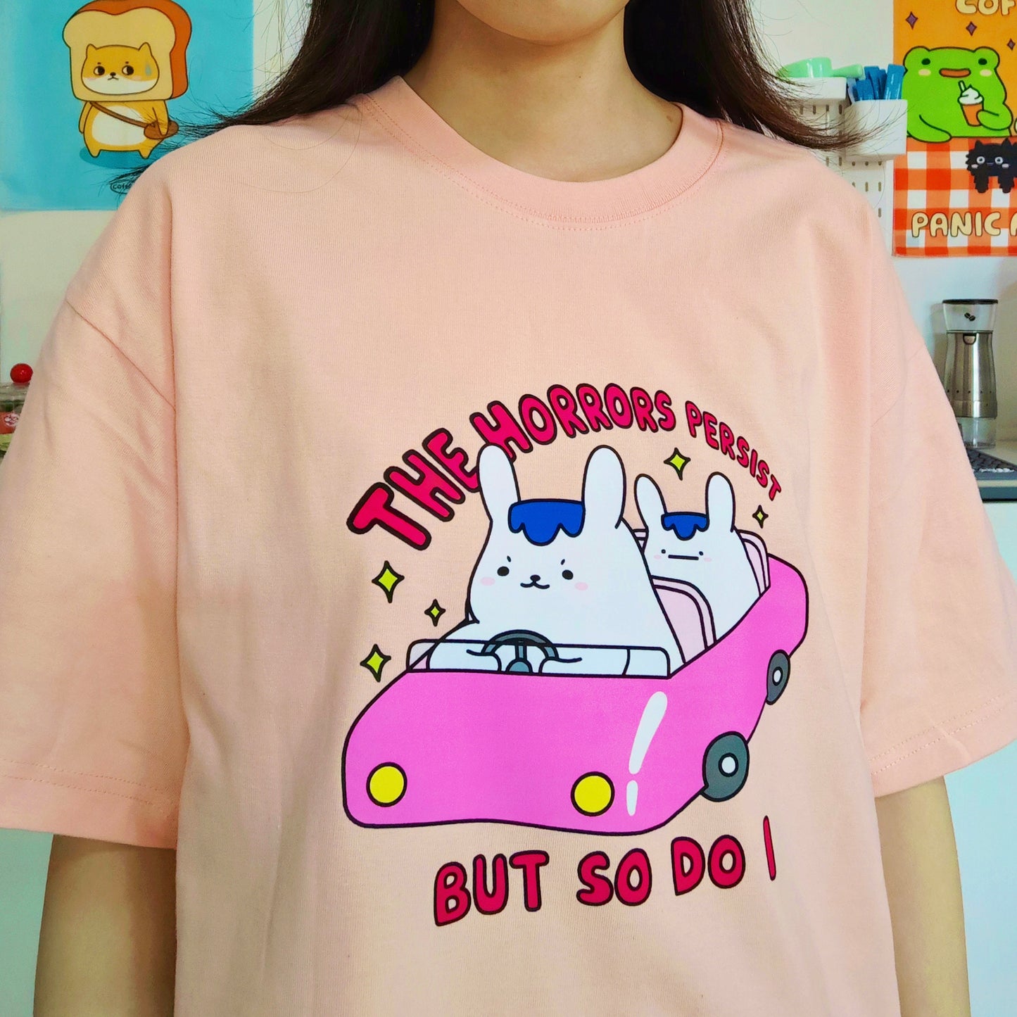 The Horrors Persist But So Do I T-shirt