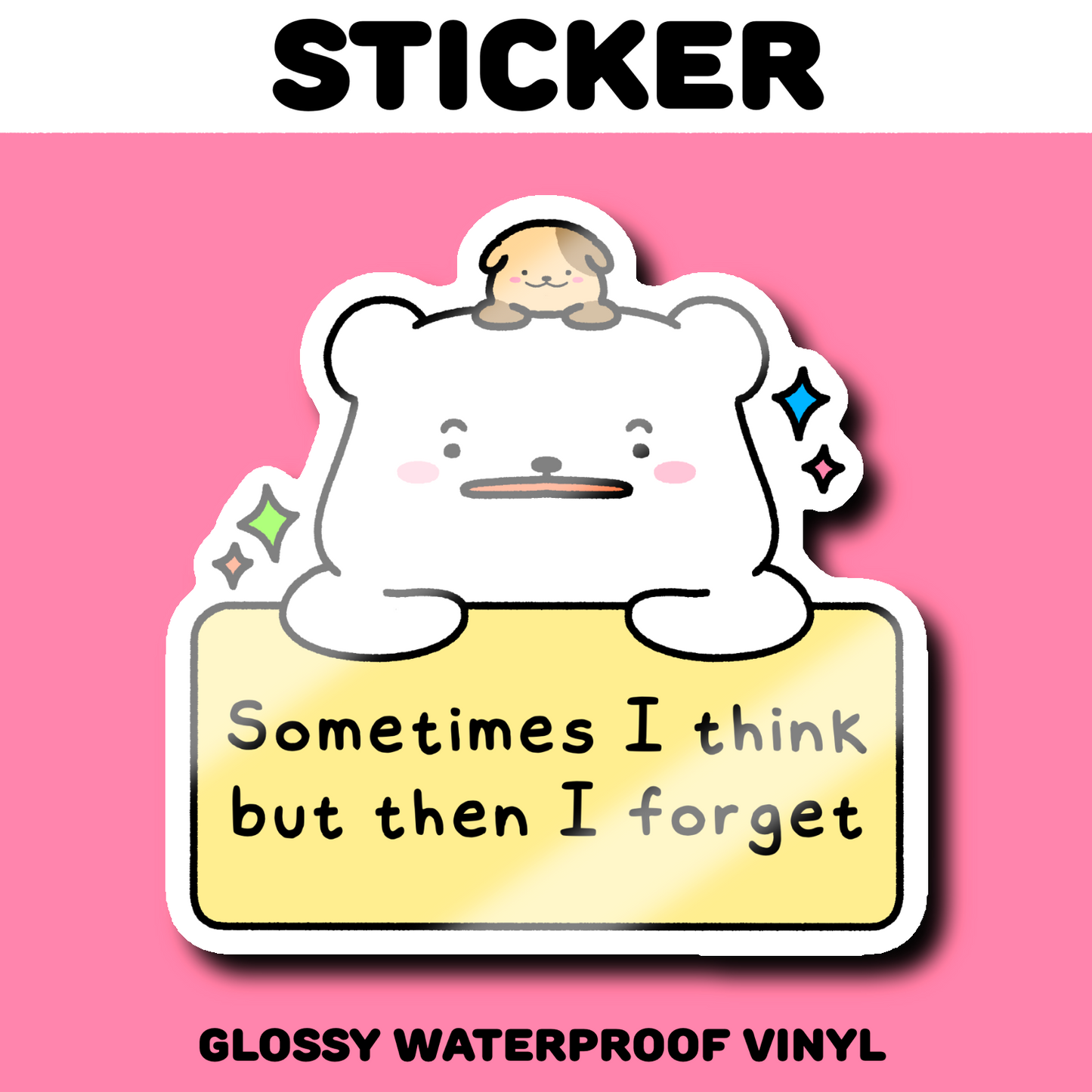 Sometimes I Think But Then I Forget Sticker