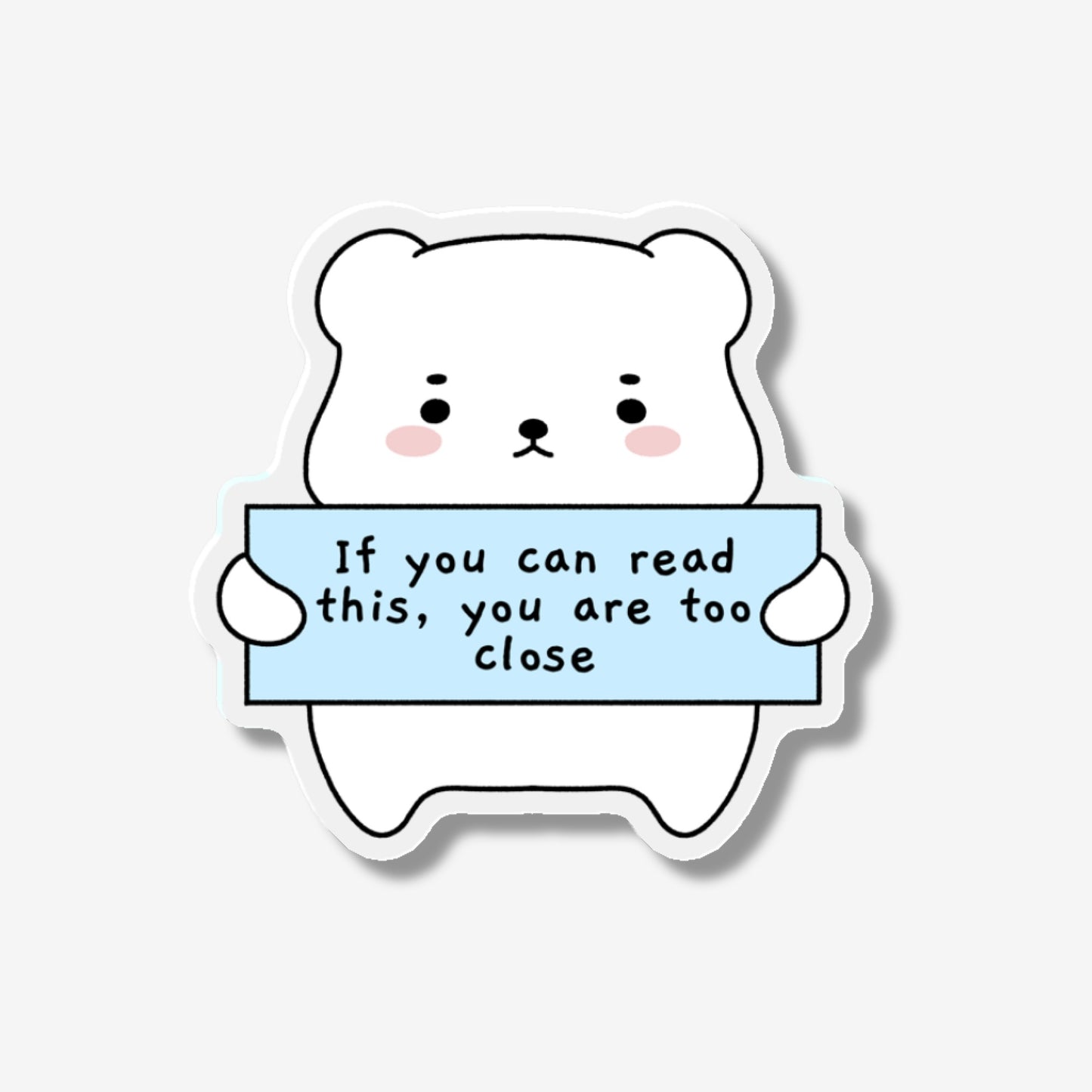 You’re Too Close Acrylic Pin