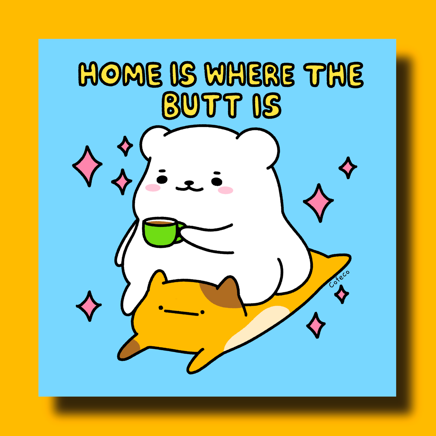 Home Is Where The Butt Is Art Print