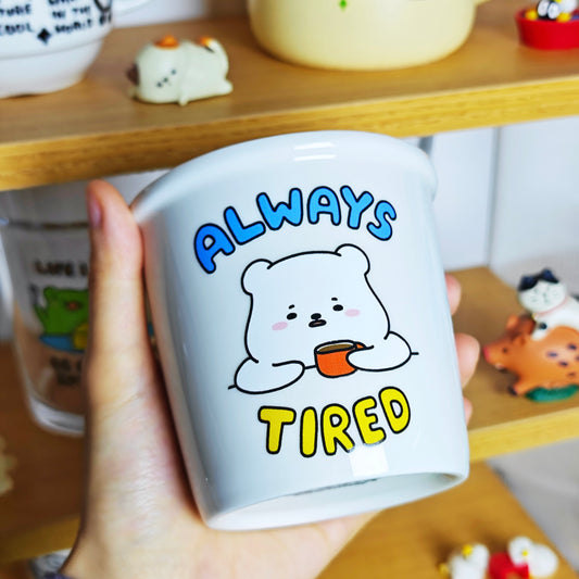 Always Tired Ceramic Mug w/ Lid