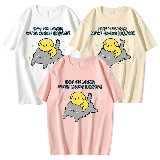 Hop On Loser, We’re Going Insane Apparel: Tshirt, Crewneck, Hoodie