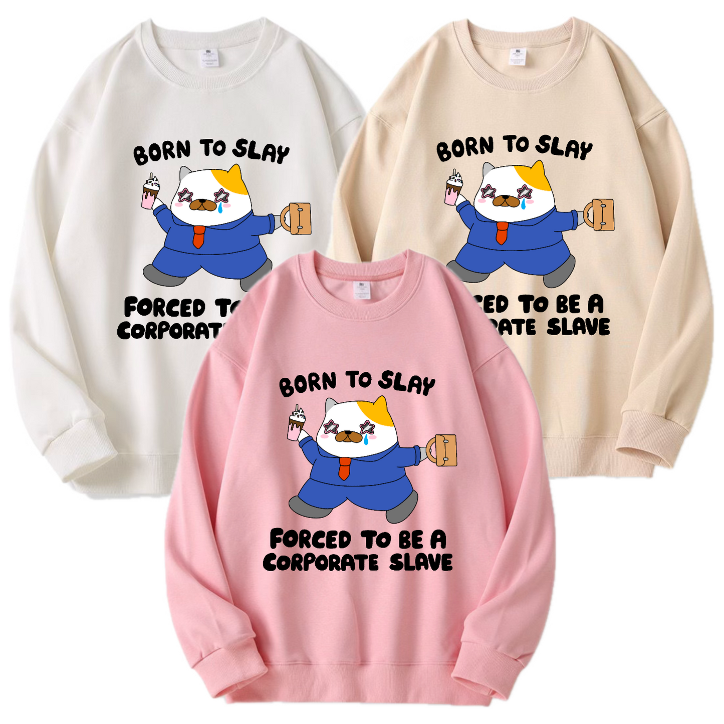 Born To Slay, Forced To Be A Corporate Slave Apparel: Tshirt, Crewneck, Hoodie