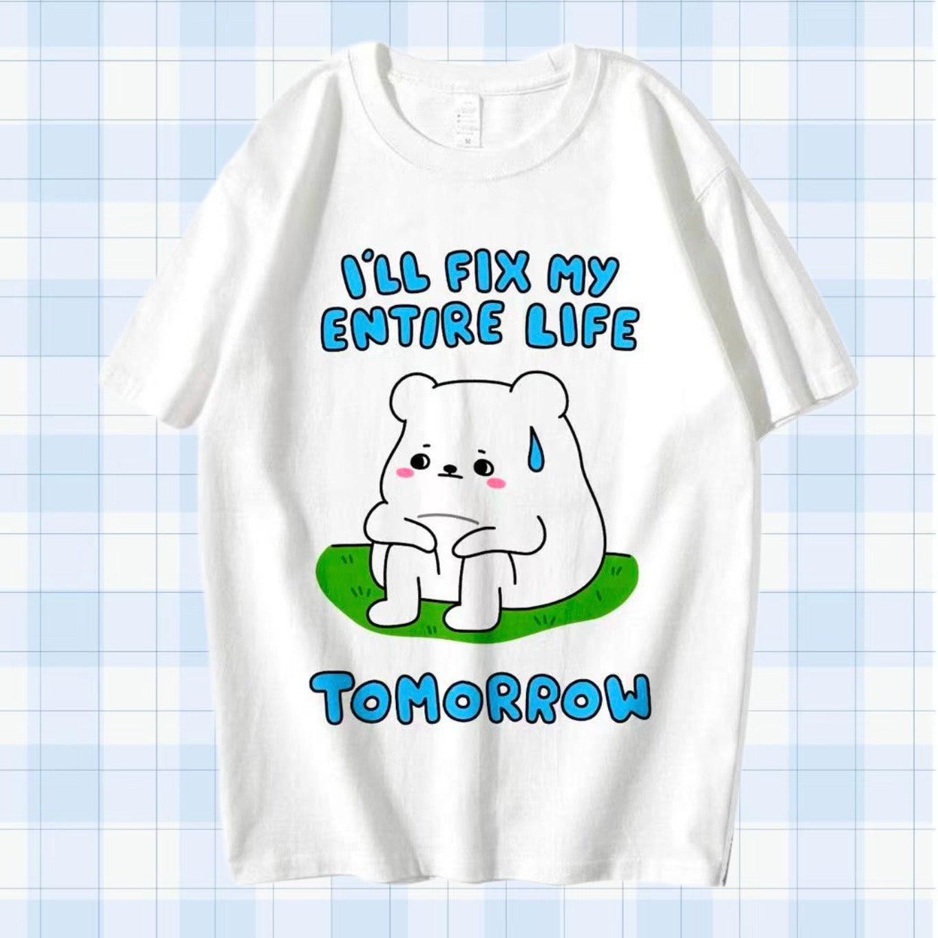 I’ll Fix My Entire Life Tomorrow Tshirt