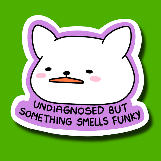 Undiagnosed But Something Smells Funky Sticker