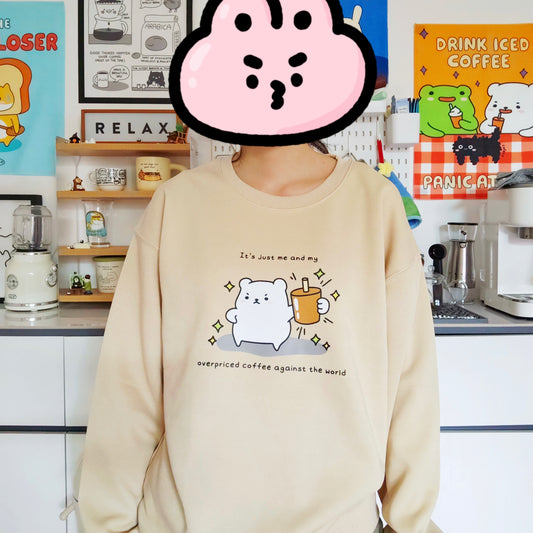 It’s Just Me & My Overpriced Coffee Crewneck Sweatshirt