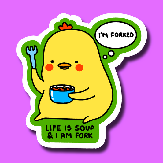 Life Is Soup & I Am Fork Sticker