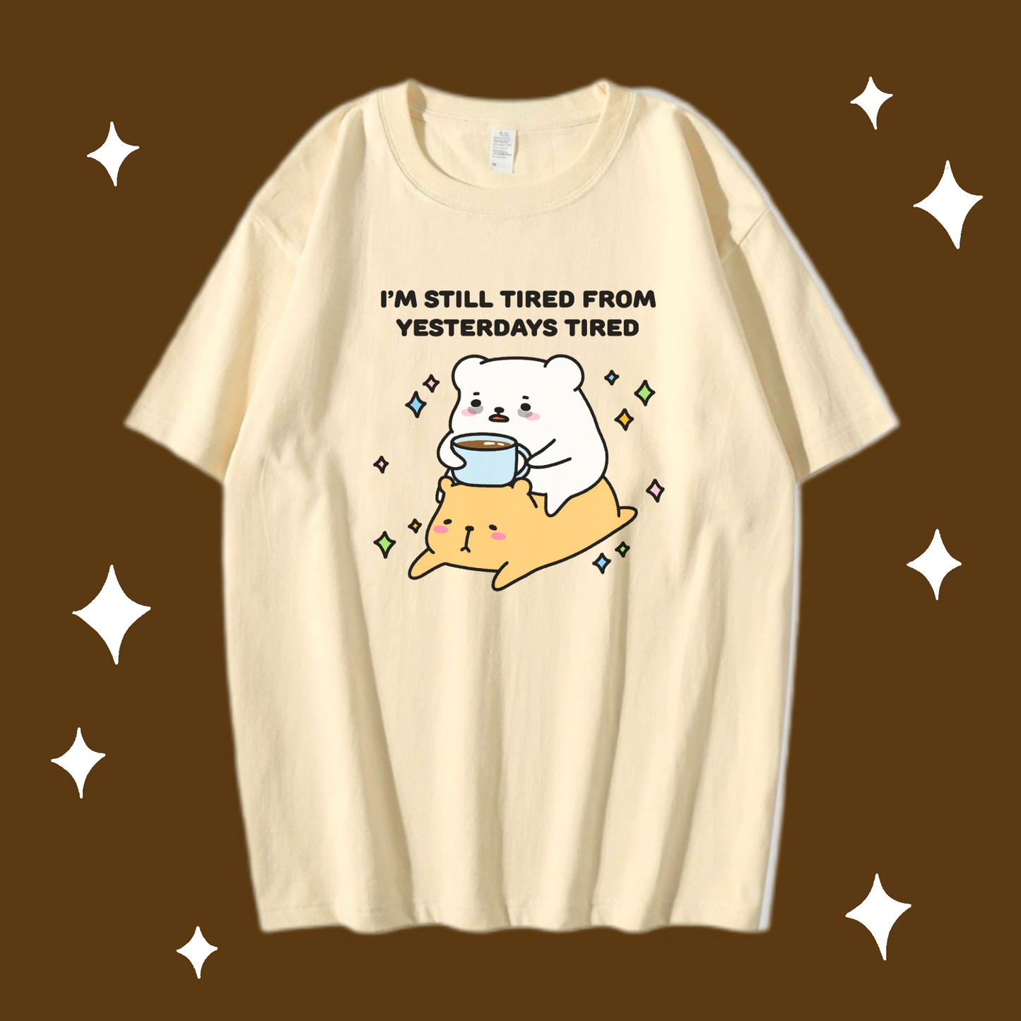 Still Tired From Yesterdays Tired T-shirt