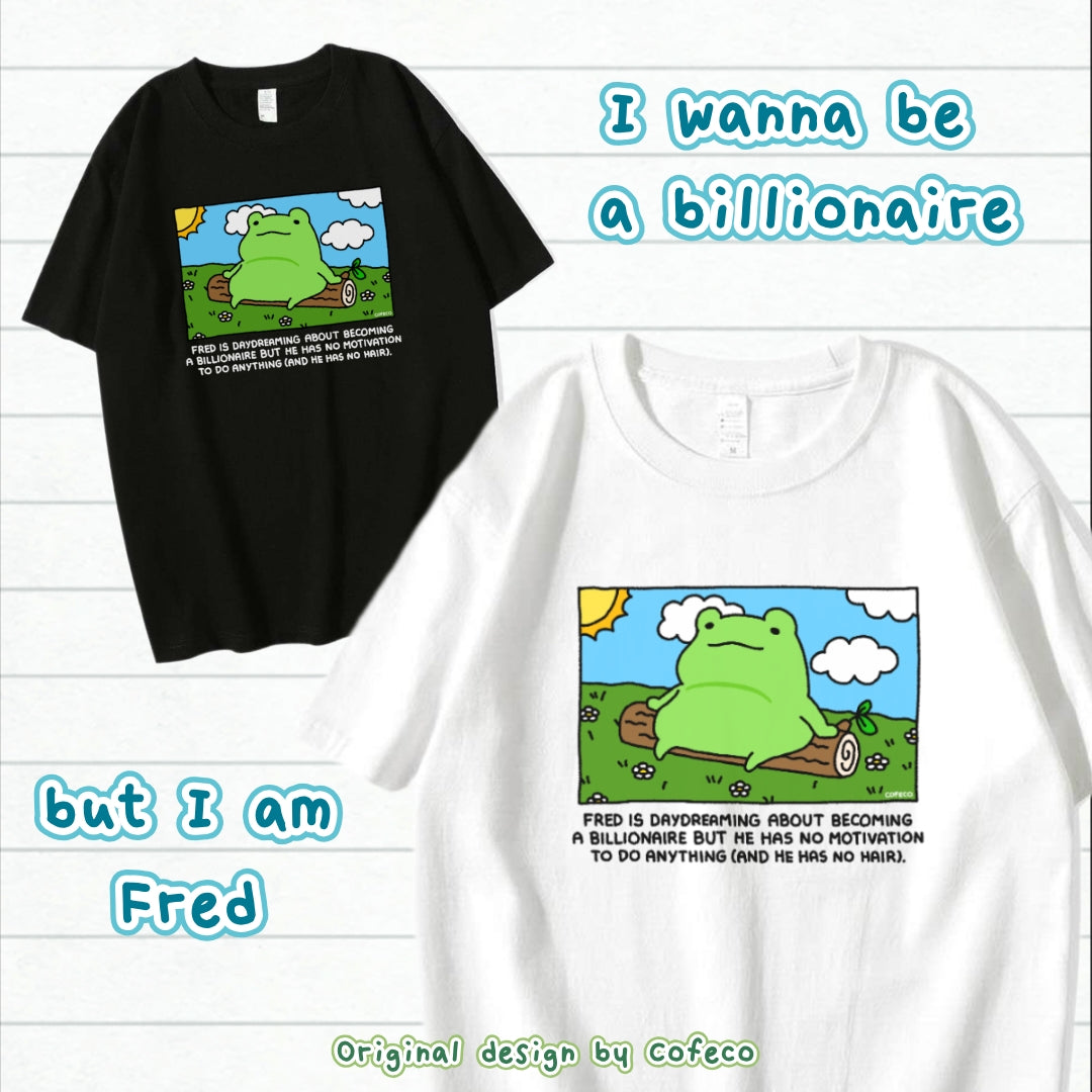 Fred Wants To Be A Billionaire T-shirt