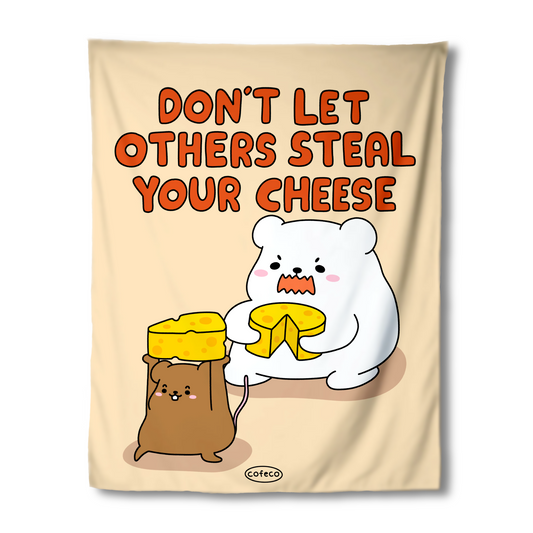 Don’t Let Others Steal Your Cheese Tapestry