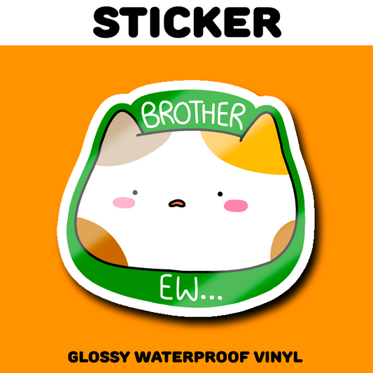 Brother Ew..sticker