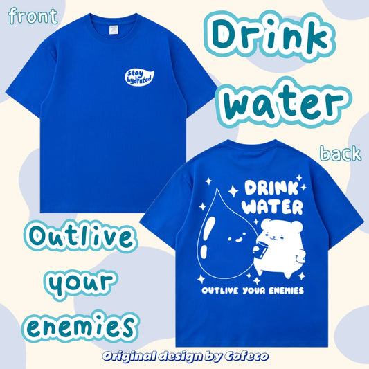 Drink Water, Outlive Your Enemies T-shirt
