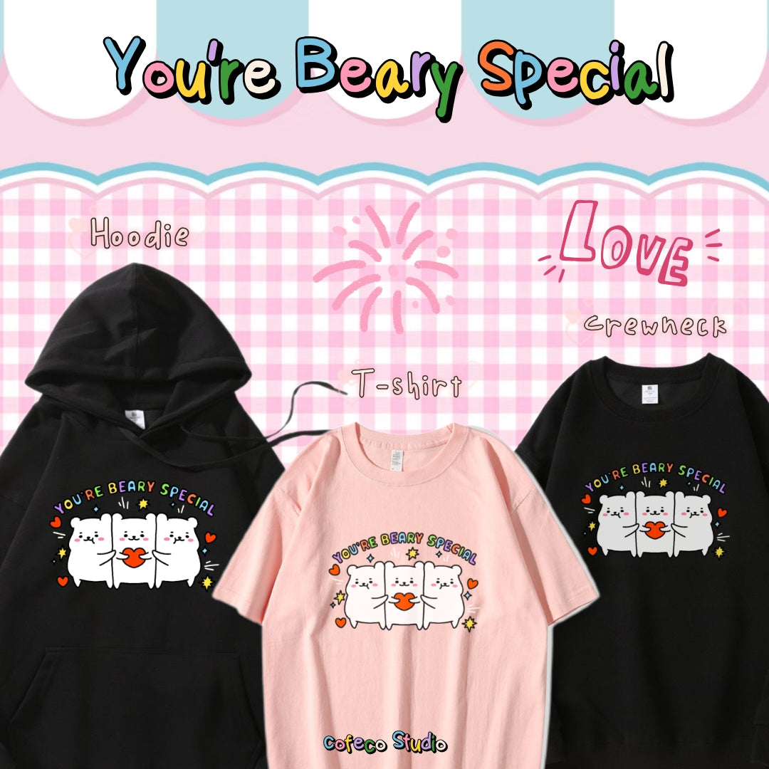 You’re Beary Special Apparel: Tshirt, Crewneck, Hoodie