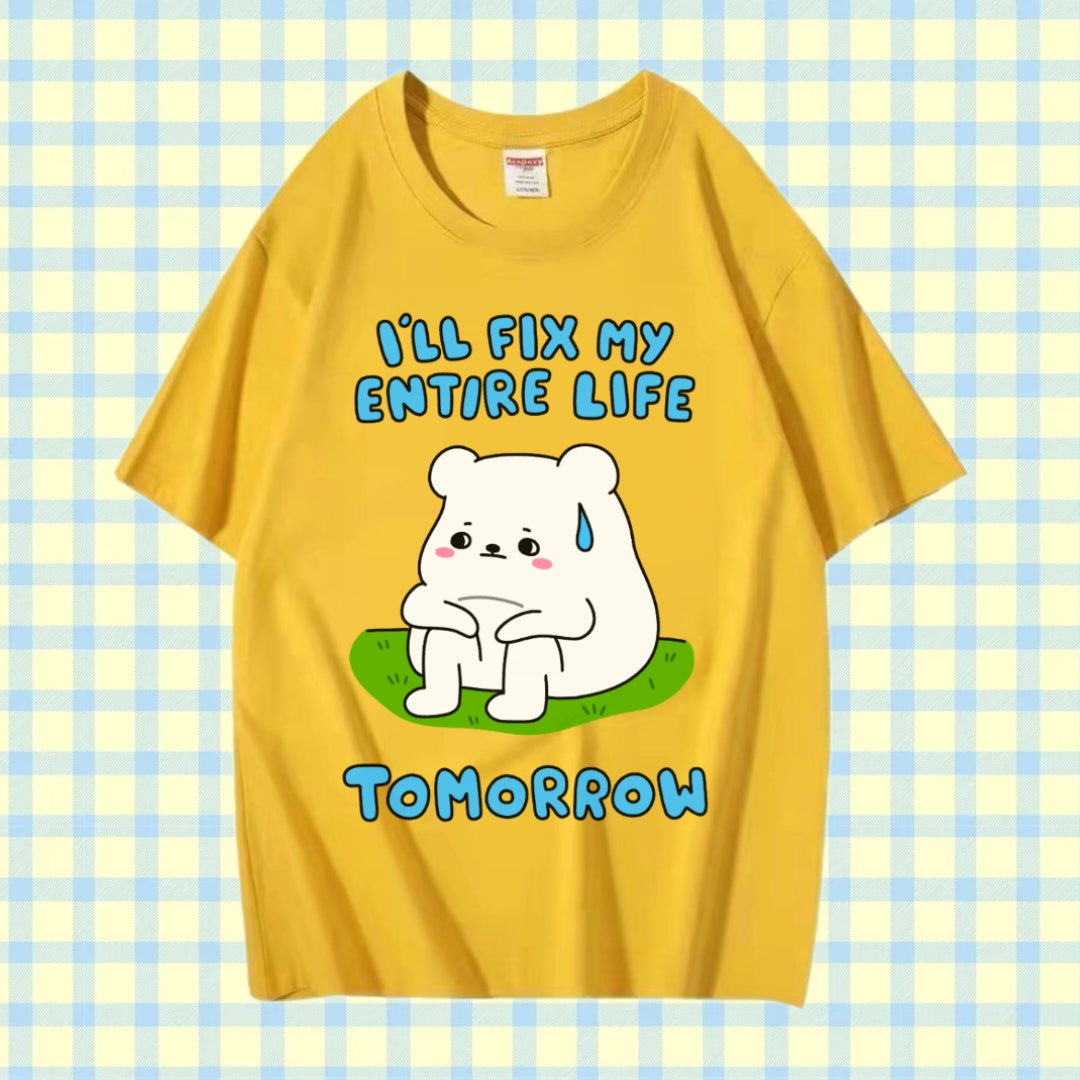 I’ll Fix My Entire Life Tomorrow Tshirt