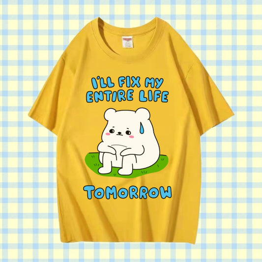 I’ll Fix My Entire Life Tomorrow Tshirt