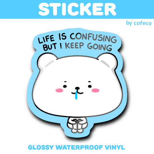 Life Is Confusing But I keep Going Sticker