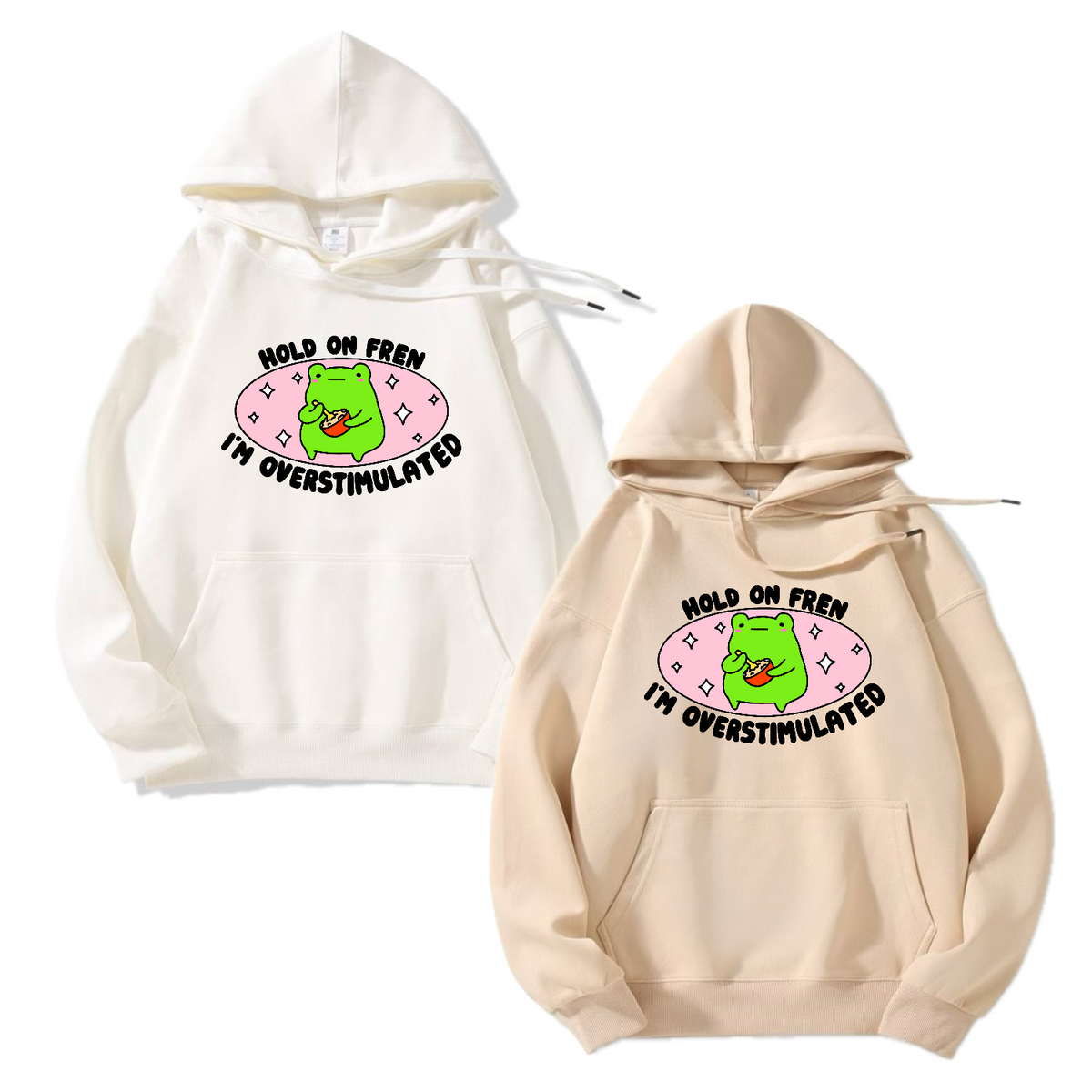 Hold On Fren, I’m Overstimulated Apparel: Tee, Crewneck, Hoodie