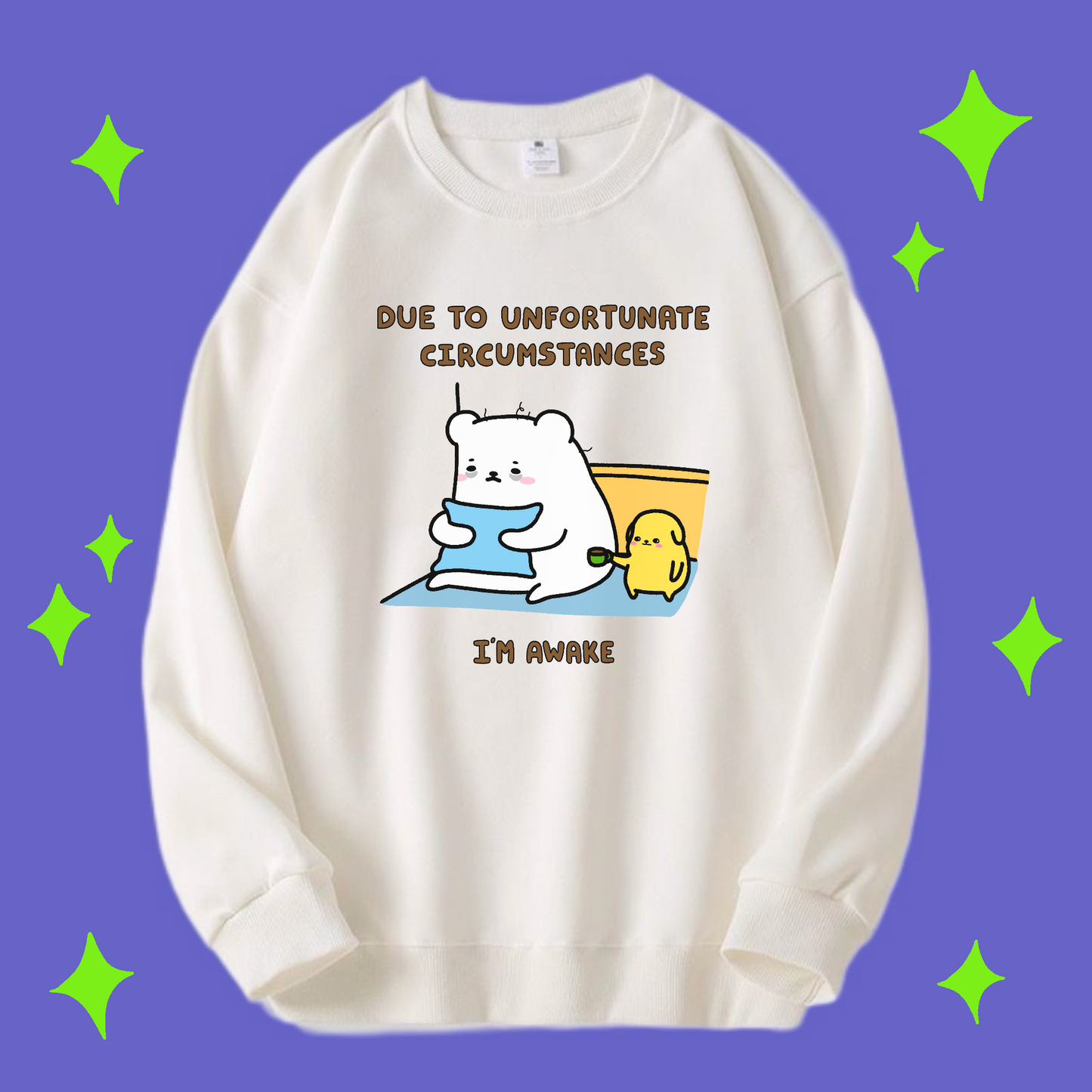 Due To Unfortunate Circumstances I’m Awake Apparel