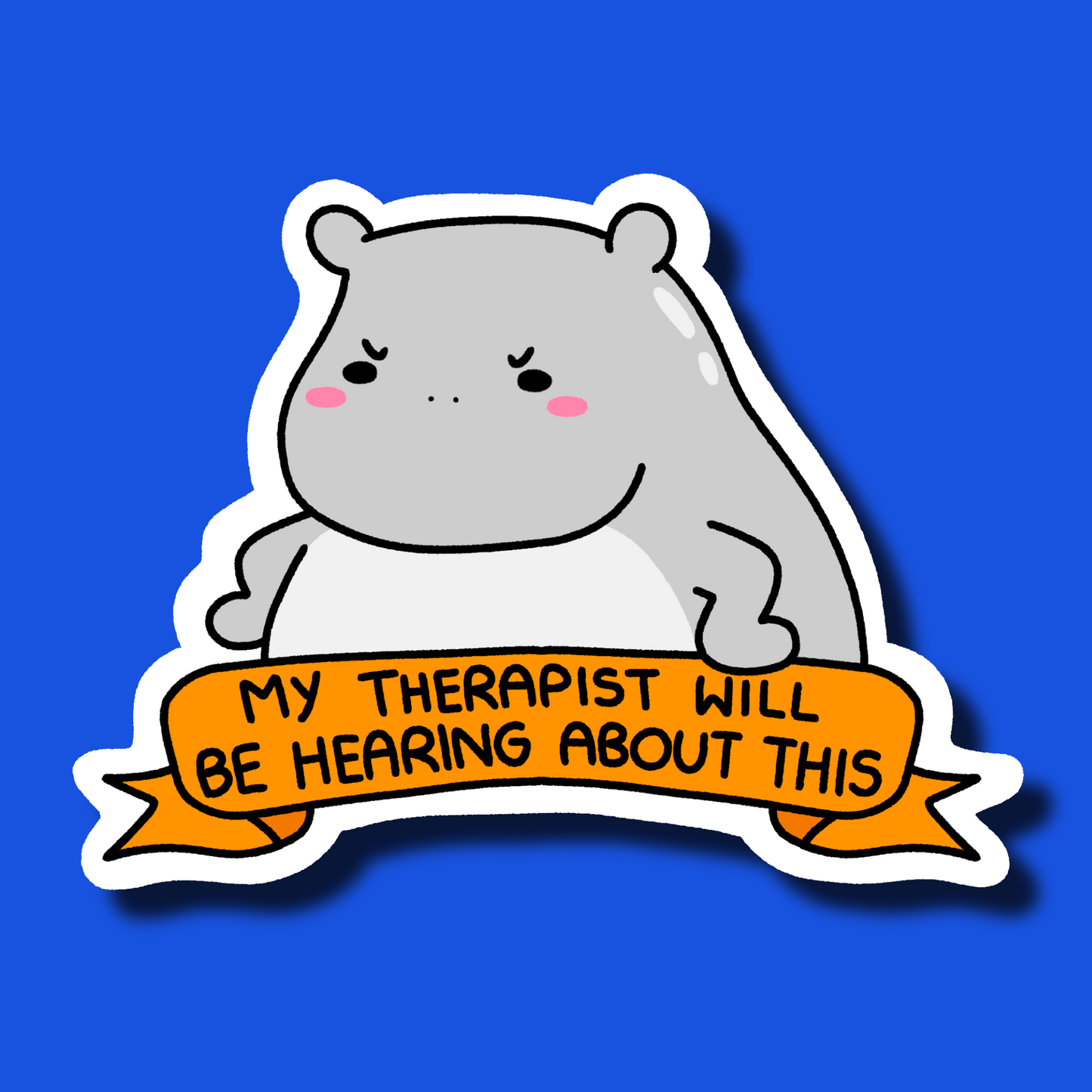 My Therapist Will Be Hearing About This Sticker