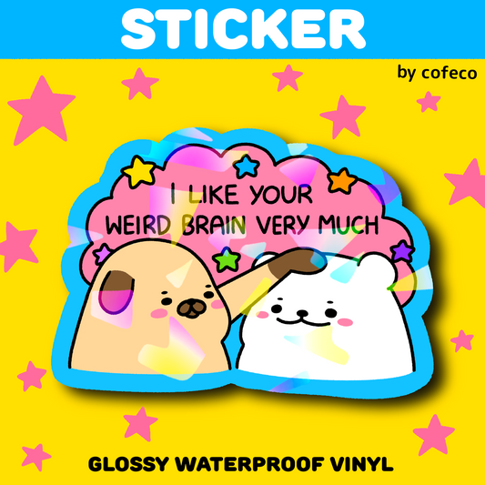 I Like Your Weird Brain Very Much Sticker
