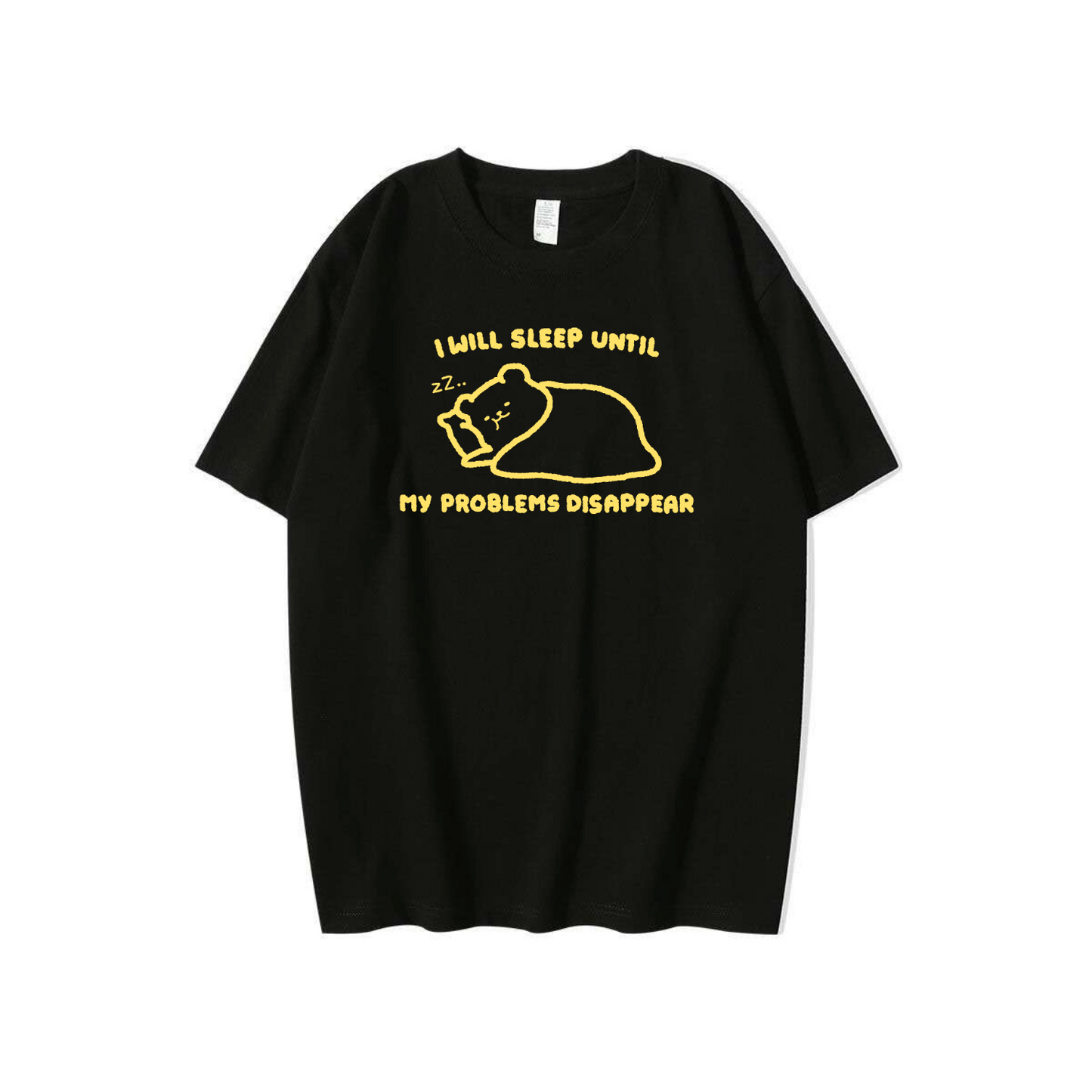 I Will Sleep Until My Problems Disappear Apparel: Tshirt, Crewneck, Hoodie