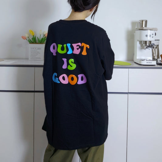 Quiet is Good T-shirt