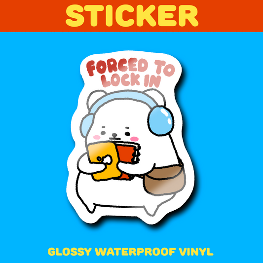 Forced To Lock In Sticker