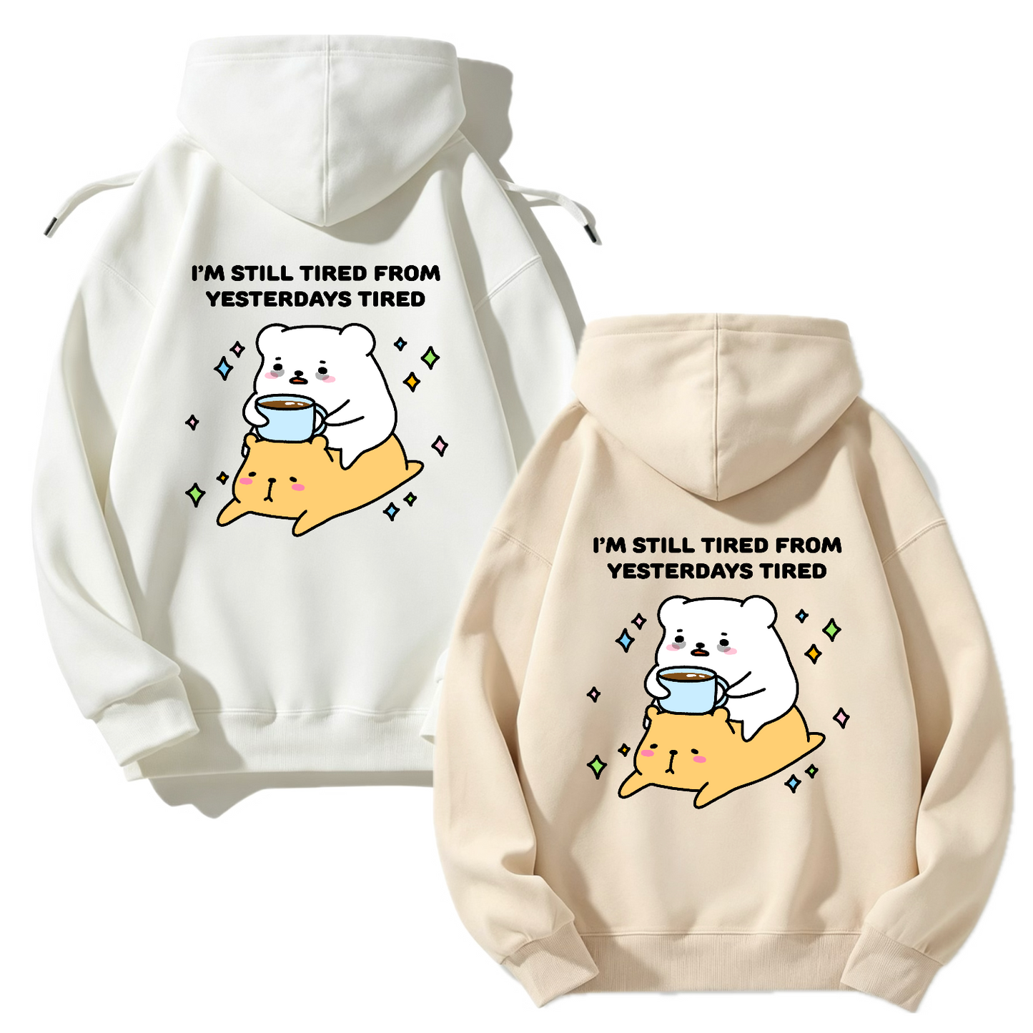 Still Tired From Yesterday’s Tired Apparel: Tshirt, Crewneck, Hoodie