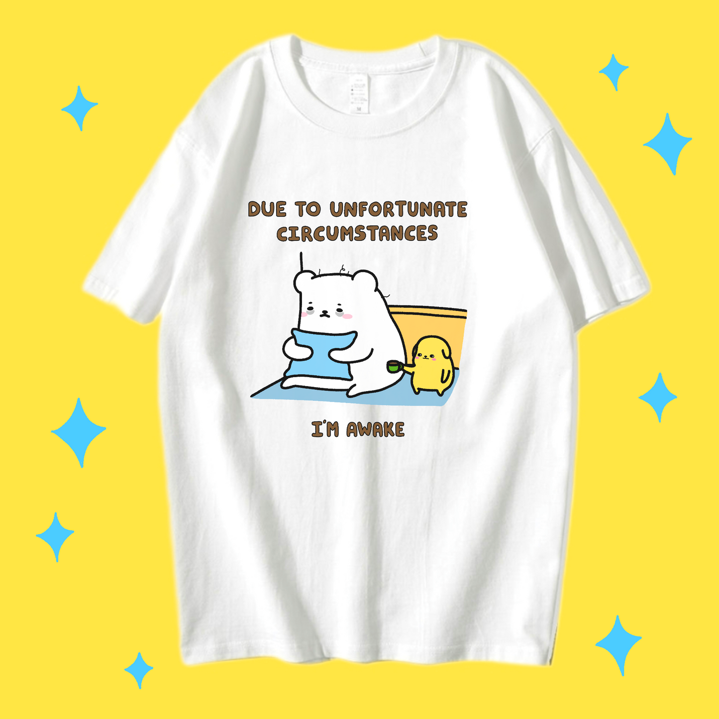 Due To Unfortunate Circumstances I’m Awake Apparel