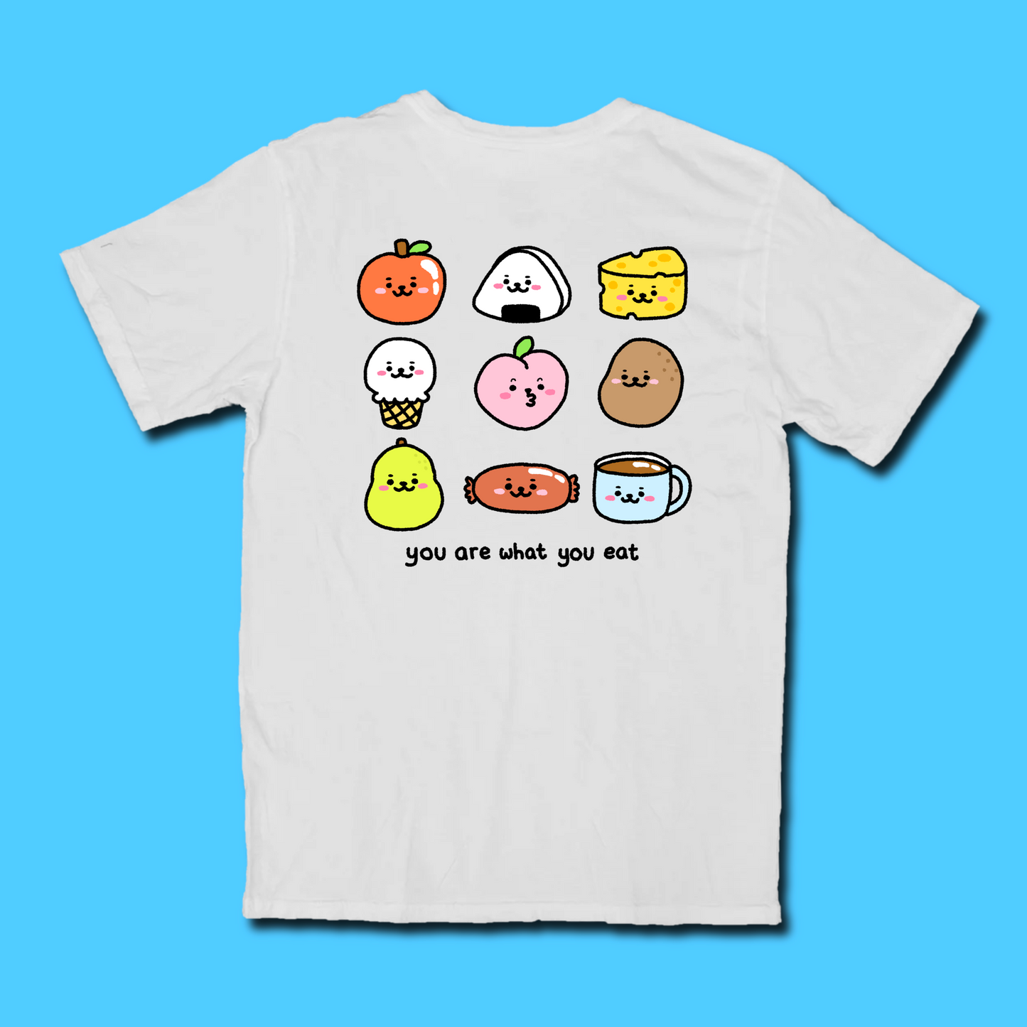 You Are What You Eat Tshirt