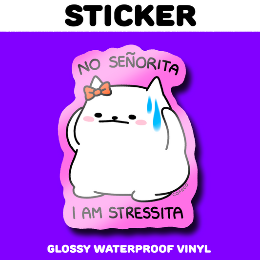 No Senorita, I am Stressita Sticker